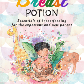Breast Potion: Essentials Of Breastfeeding For The Expectant And New Parent Book - BOOK-BP