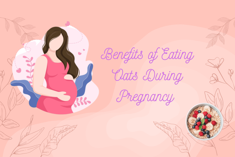 An Ultimate Guide to Know the Benefits of Eating Oats During Pregnancy - The Mom Store