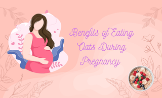 An Ultimate Guide to Know the Benefits of Eating Oats During Pregnancy - The Mom Store