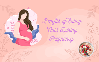 An Ultimate Guide to Know the Benefits of Eating Oats During Pregnancy - The Mom Store