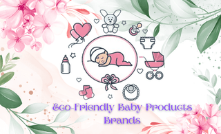Eco-Friendly Baby Products Brands: Sustainable Choices for New Parents - The Mom Store