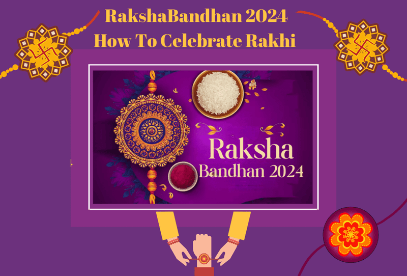RakshaBandhan 2024: Date, Timing, Significance & How To Celebrate Rakhi - The Mom Store