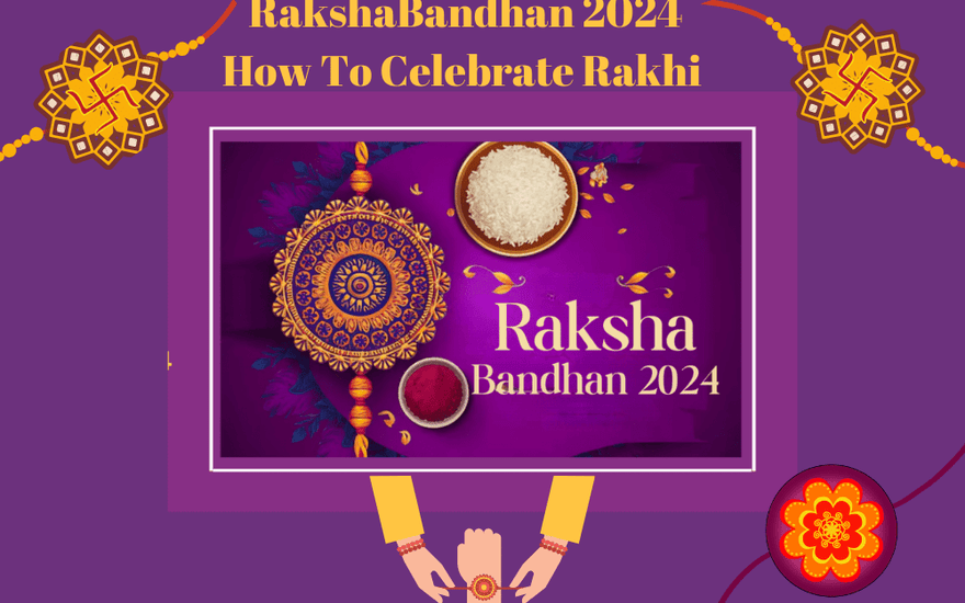 RakshaBandhan 2024: Date, Timing, Significance & How To Celebrate Rakhi - The Mom Store