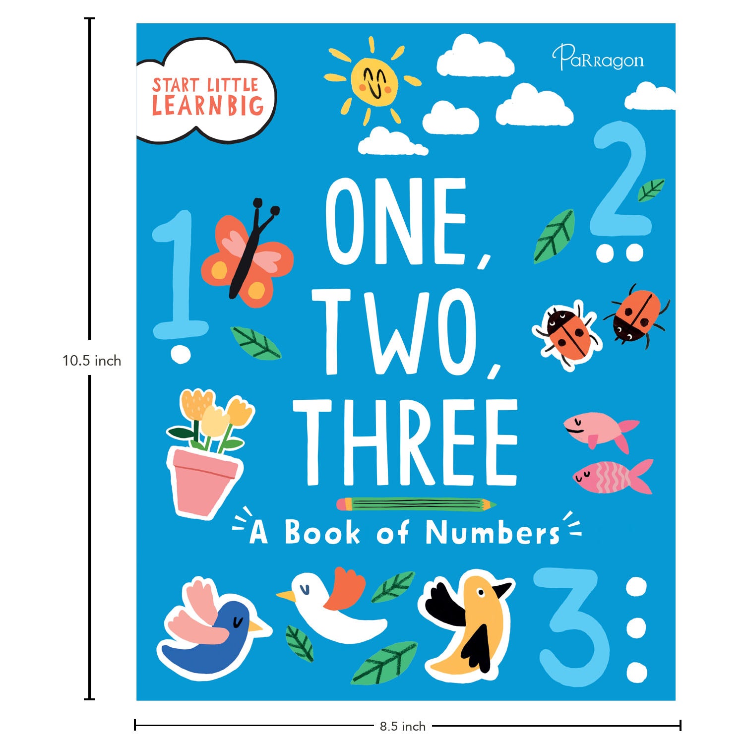 Parragon Publishing Start Little Learn Big: One, Two, Three | A Book of Numbers