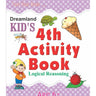Dreamland Publications Kid's 4th Activity Book- Logic Reasoning - 9788184516500