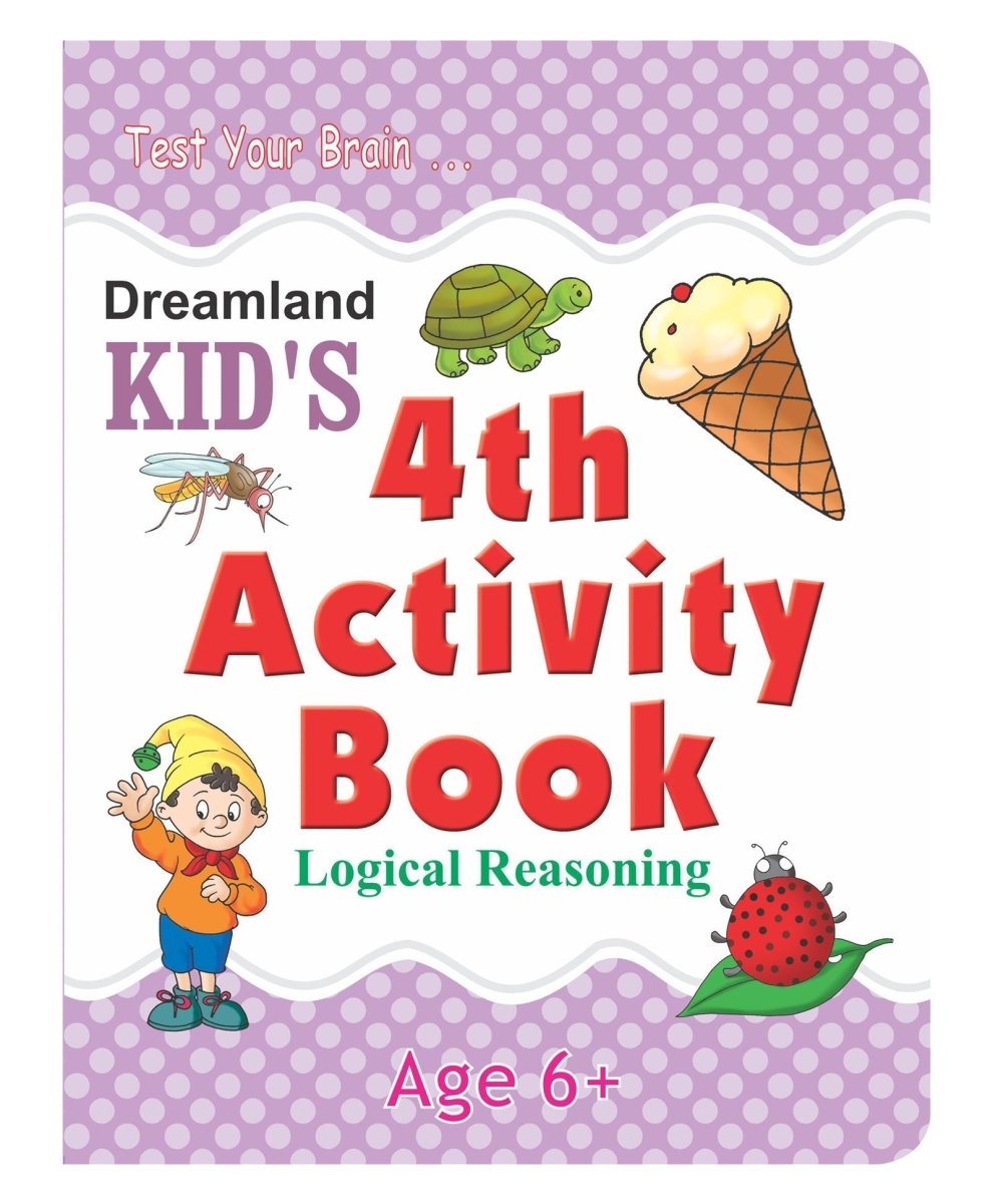 Dreamland Publications Kid's 4th Activity Book- Logic Reasoning - 9788184516500