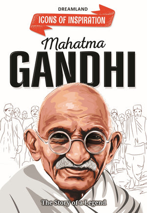 Dreamland Publications Mahatma Gandhi Icons of Inspiration Illustrated Biography for Kids Age 6 - 12 Years - 9789358069747
