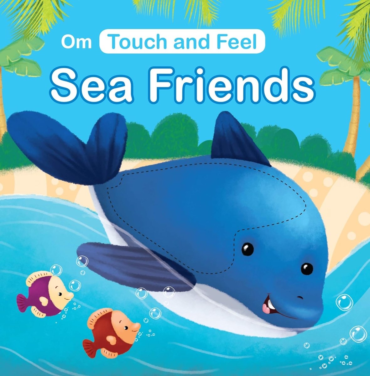 Om Books International Board Book-Touch and Feel: Sea Friends: Touch and Feel series - 9789386410863