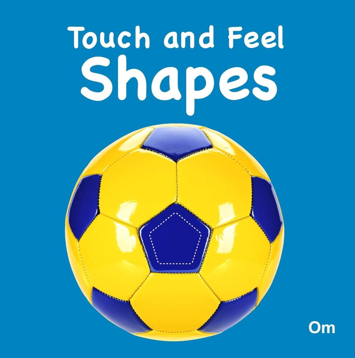 Om Books International Board Book-Touch and Feel: Shapes (Touch & Feel) - 9789385273056