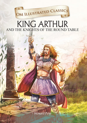 Om Books International Children Classics - King Arthur - Illustrated Abridged Classics with Practice Questions (Om Illustrated Classics for Kids) - 9789380070889