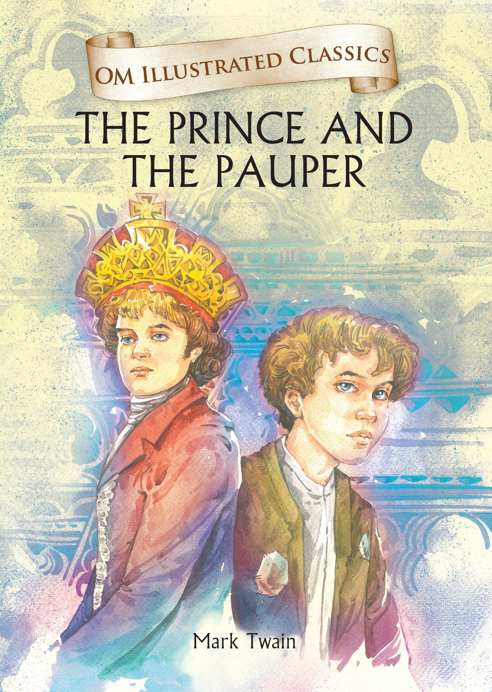 Om Books International Children Classics - Prince and the Pauper - Illustrated Abridged Classics with Practice Questions (Om Illustrated Classics for Kids) - 9789385031496