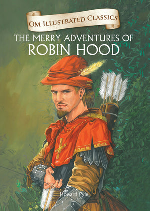Om Books International Children Classics - The Merry Adventures of Robin Hood - Illustrated Abridged Classics with Practice Questions (Om Illustrated Classics for Kids) - 9789382607465