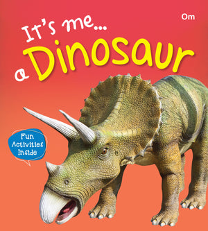 Om Books International Dinosaur : Its Me Dinosaur ( Animal Encyclopedia) - 9789386410443