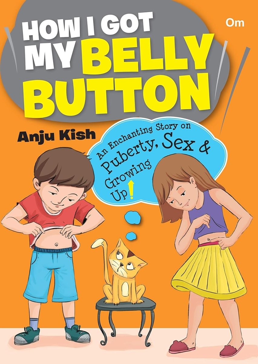 Om Books International How I got my belly button- An Story on Puberty, Sex and Growing up - ‎ 9789384225773