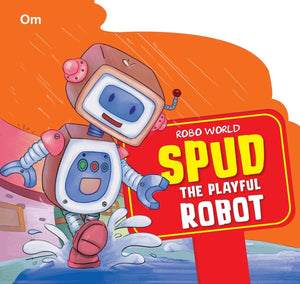 Om Books International Robo World- Spud The Playful Robot- Cutout Board Books - 9789352764402