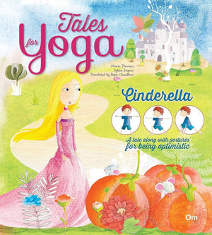 Om Books International Tales for Yoga : Cinderella A tale along with postures for being optimistic - 9789353760533