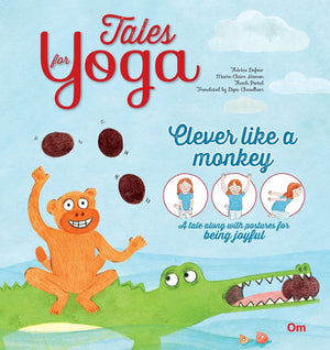Om Books International Tales for Yoga : Clever Like a Monkey A tale along with postures for being joyful - 9789353760571