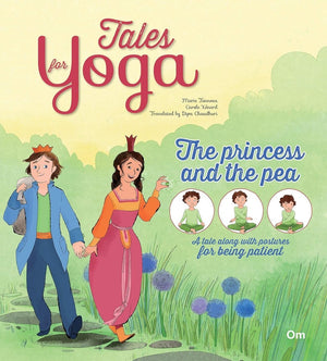 Om Books International Tales for Yoga : The Princess and the Pea A tale along with postures for being patient - 9789353760557