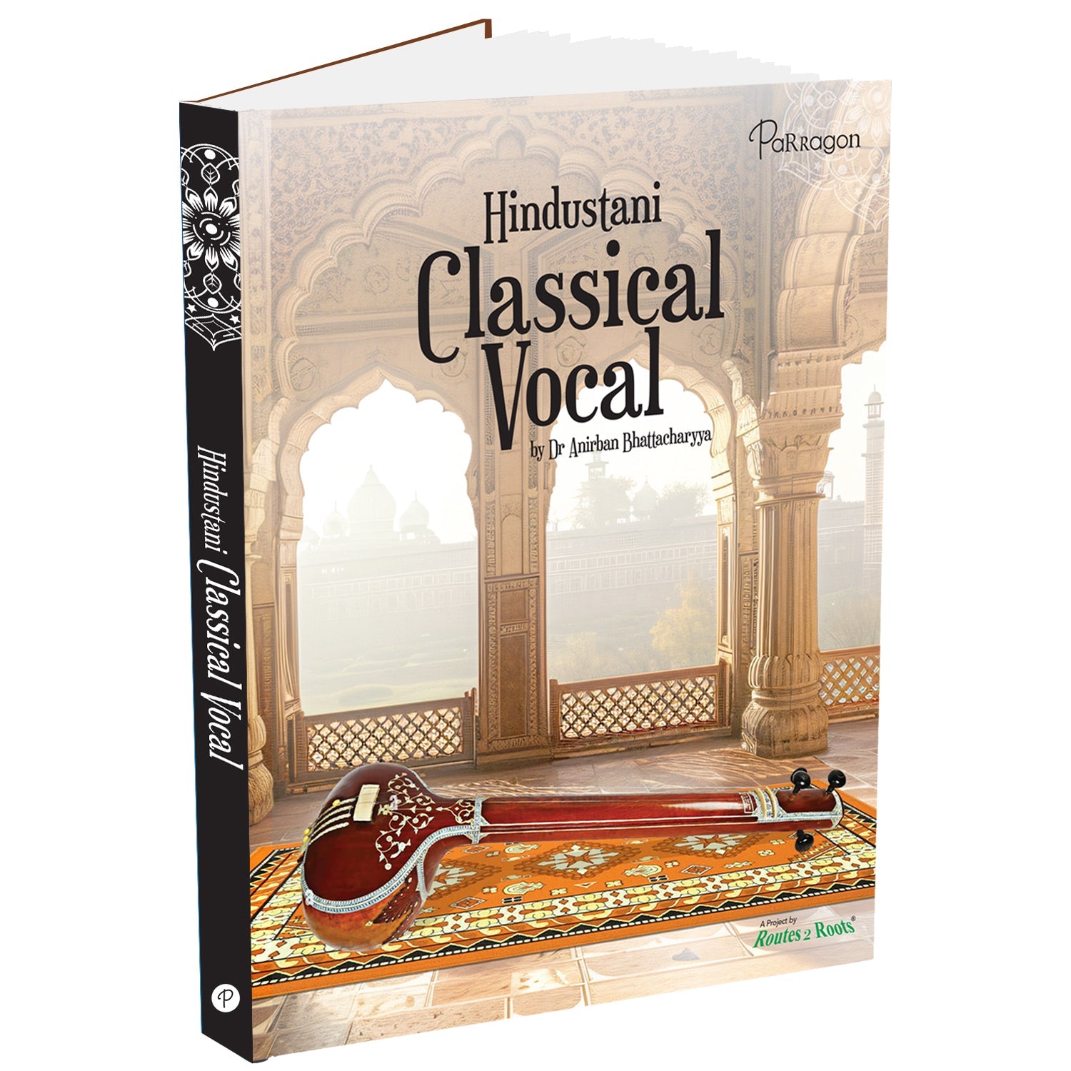 Parragon Publishing Hindustani Classical Vocal A Comprehensive Guide to Indian Classical Music and Ragas for All Ages - 9788119631216