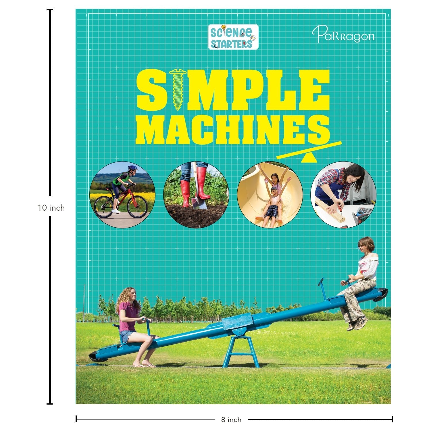 Parragon Publishing Science Starters: Simple Machines Reference Book for Kids - 9789393568953