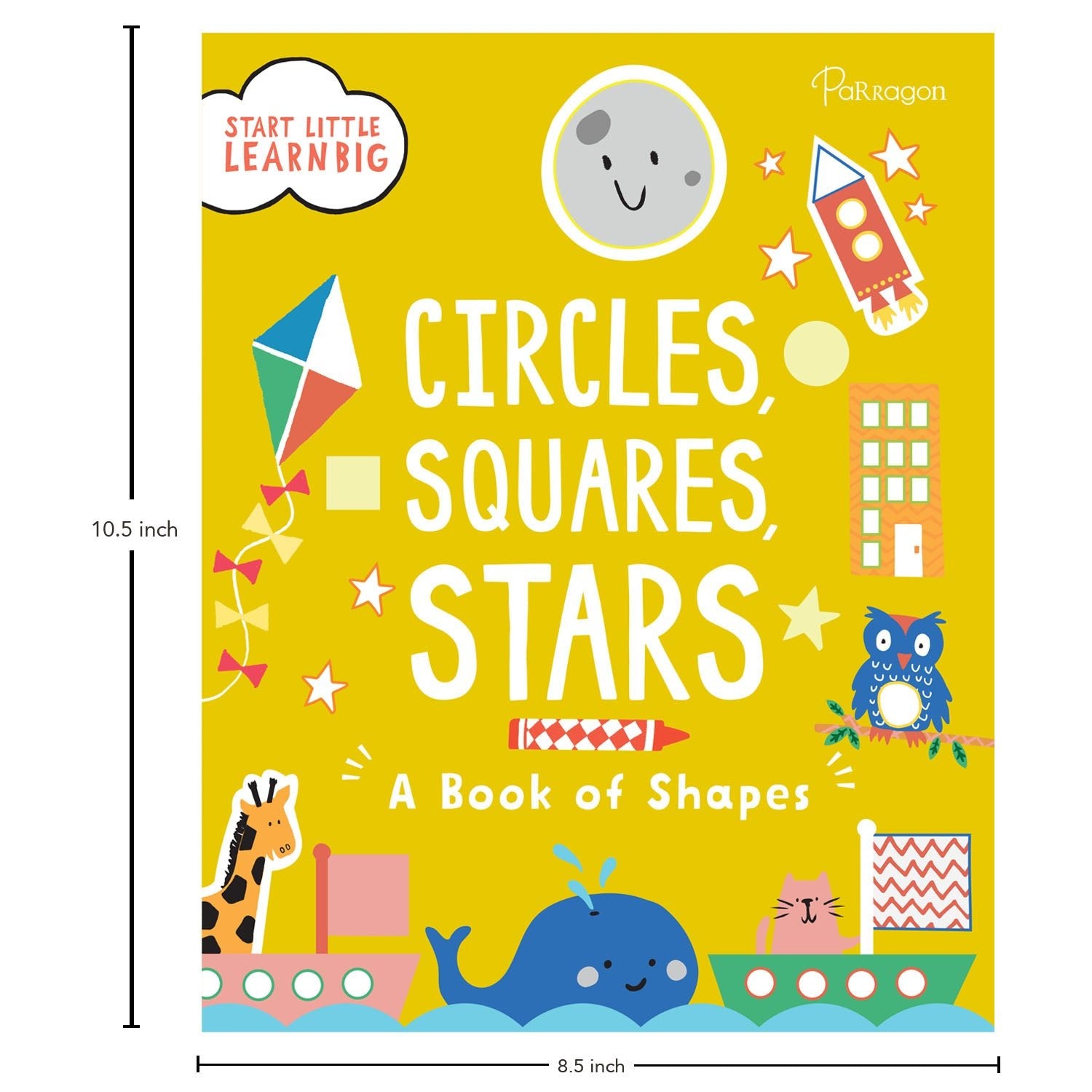 Parragon Publishing Start Little Learn Big: Circles, Squares, Stars | A Book of Shapes - 9788197217838