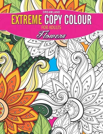 Dreamland Publications Extreme Copy Colour- Flowers - 9789350898345