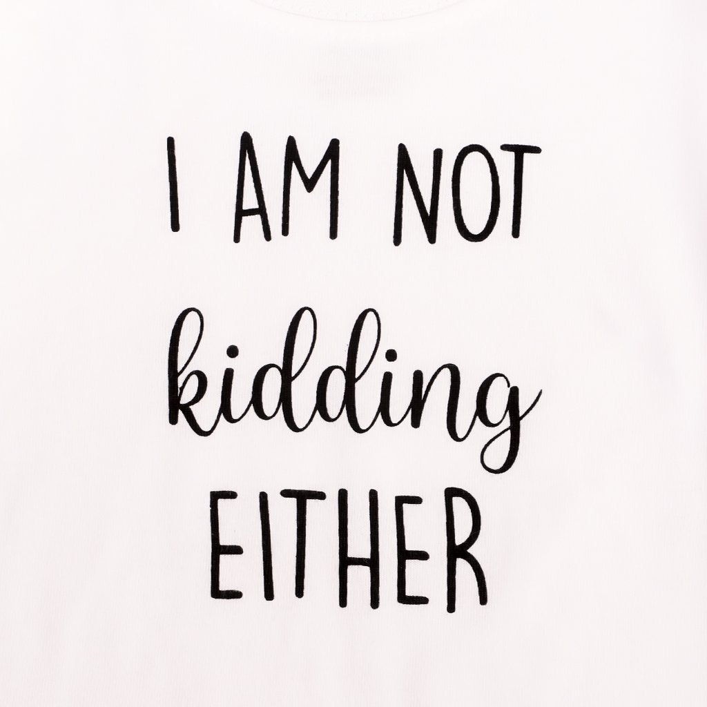 I Am Not Kidding Kids T shirt - TWKD-NTKD-0-6
